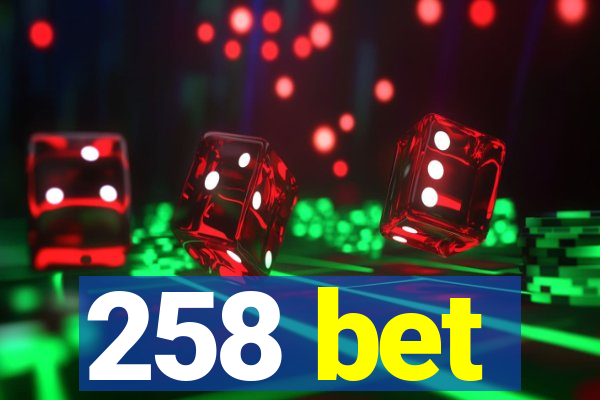 258 bet